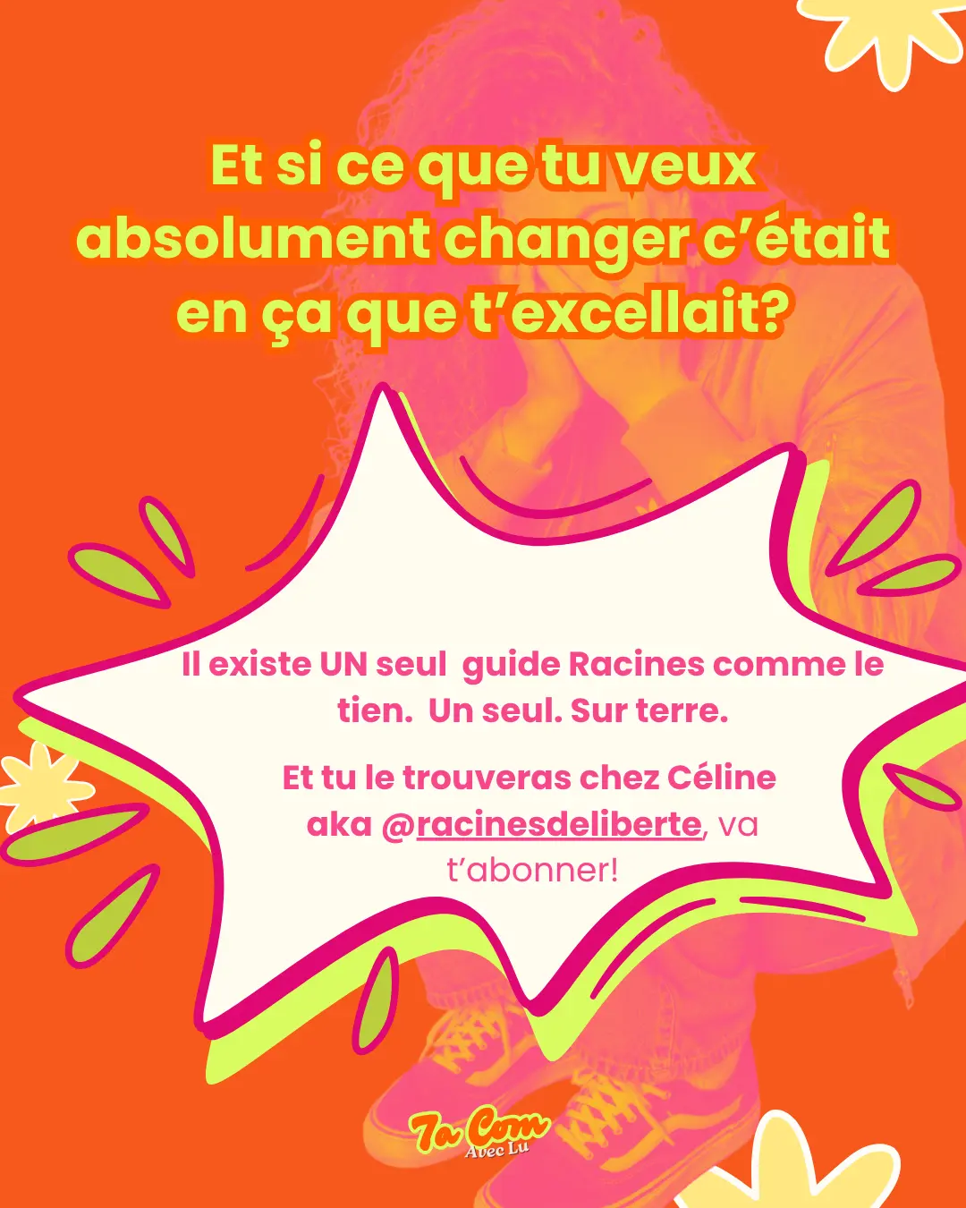 Et si ce que tu veux absolument changer c'était en ça que t'excellait ? Il existe UN seul guide Racines comme le tien. Un seul. Sur terre. Et tu le trouveras chez Céline aka @racinesdeliberte, va t'abonner !